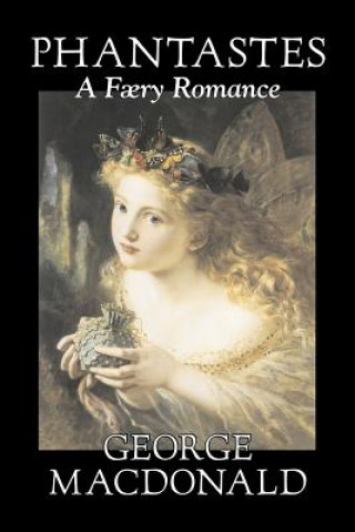 Książka Phantastes, a Faerie Romance by George Macdonald, Fiction, Classics, Action & Adventure George MacDonald