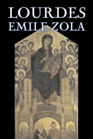 Kniha Lourdes by Emile Zola, Fiction, Classics, Literary Emile Zola