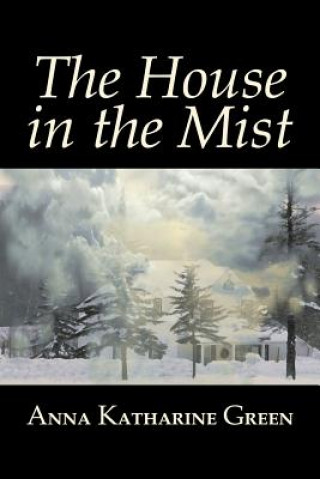 Książka House in the Mist by Anna Katharine Green, Fiction, Thrillers, Mystery & Detective, Literary Anna Katharine Green