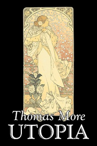 Kniha Utopia by Thomas More, Political Science, Political Ideologies, Communism & Socialism Sir Thomas More