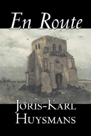 Kniha En Route by Joris-Karl Huysmans, Fiction, Classics, Literary, Action & Adventure Joris-Karl Huysmans