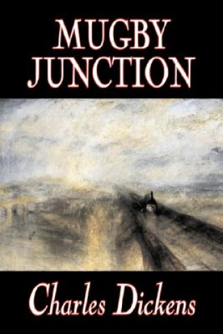 Kniha Mugby Junction by Charles Dickens, Fiction, Classics, Literary, Historical Charles Dickens