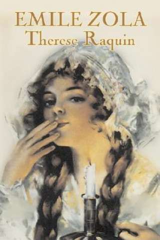 Книга Therese Raquin by Emile Zola, Fiction, Classics Ernest Alfred Vizetelly