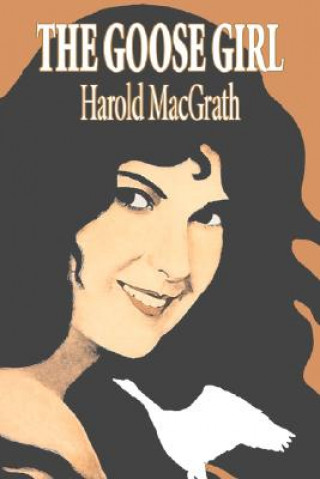 Kniha Goose Girl by Harold MacGrath, Fiction, Classics, Action & Adventure Harold Macgrath