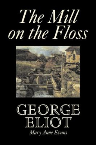 Carte Mill on the Floss by George Eliot, Fiction, Classics George Eliot