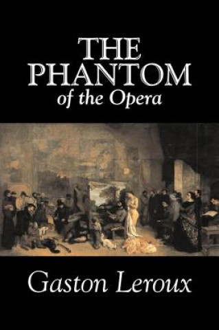 Kniha Phantom of the Opera by Gaston Leroux, Fiction, Classics Gaston Leroux
