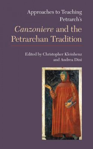 Kniha Approaches to Teaching Petrarch's 'Canzoniere' and the Petrarchan Tradition 