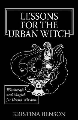 Knjiga Lessons for the Urban Witch Kristina Benson