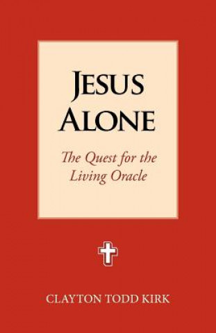 Buch Jesus Alone Clayton Todd Kirk