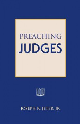 Könyv Preaching Judges Joseph R Jeter