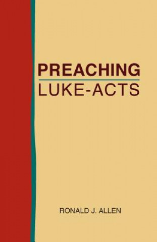 Книга Preaching Luke-Acts Ronald J Allen