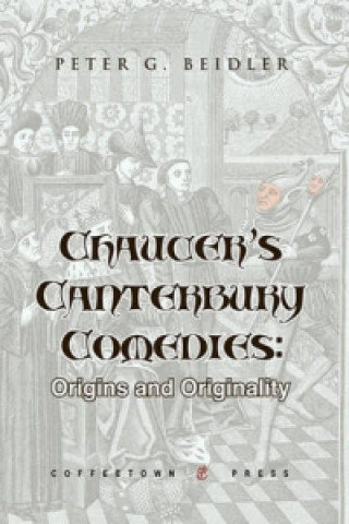 Könyv Chaucer's Canterbury Comedies University Peter G (Lehigh University) Beidler