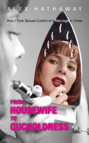 Kniha From Housewife to Cuckoldress Alex Hathaway
