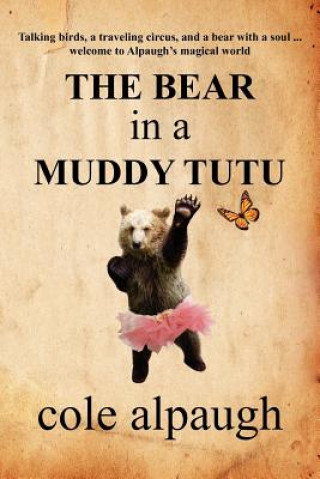 Carte Bear in a Muddy Tutu Cole Alpaugh