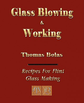 Carte Glassblowing and Working - Illustrated Thomas Bolas