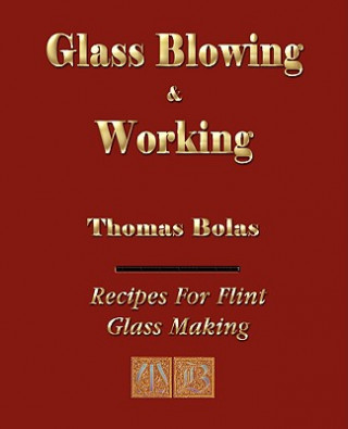 Buch Glassblowing and Working - Illustrated Thomas Bolas