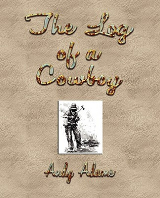 Kniha Log of a Cowboy Adams Andy Adams