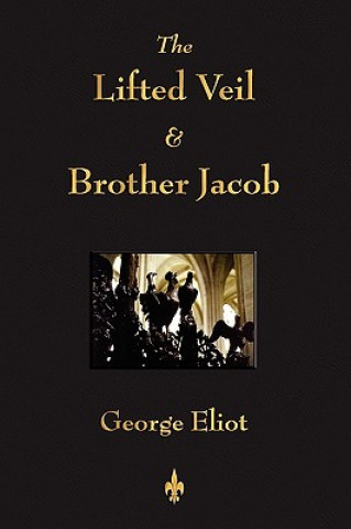 Könyv Lifted Veil and Brother Jacob George Eliot
