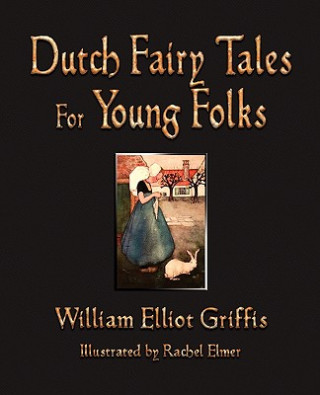 Knjiga Dutch Fairy Tales for Young Folks Elliot Griffis William Elliot Griffis