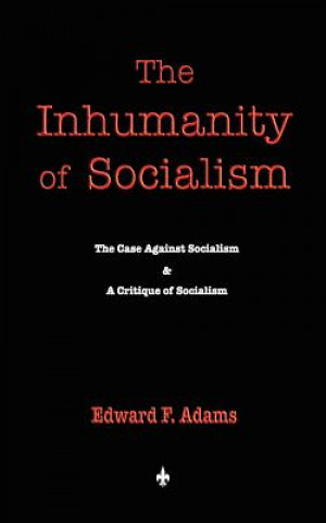 Książka Inhumanity of Socialism F Adams Edward F Adams