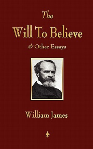 Carte Will to Believe and Other Essays in Popular Philosophy and Human Immortality William James