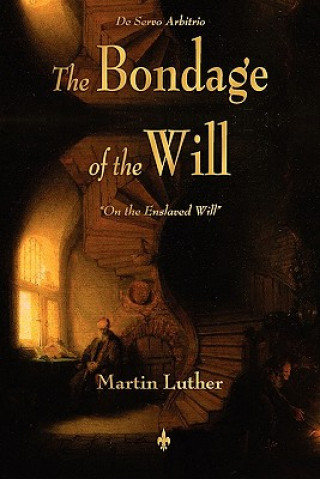 Könyv Bondage of the Will Martin Luther