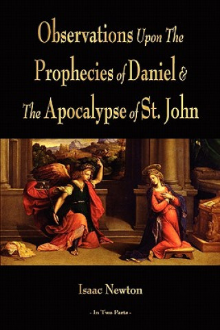 Kniha Observations Upon The Prophecies Of Daniel And The Apocalypse Of St. John Isaac Newton