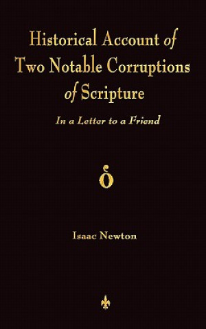 Könyv Historical Account Of Two Notable Corruptions Of Scripture Isaac Newton