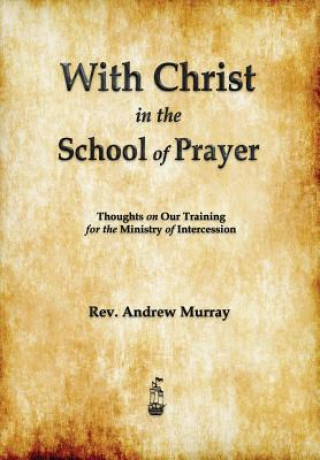 Kniha With Christ in the School of Prayer Andrew Murray