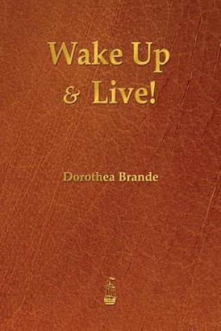 Knjiga Wake Up and Live! Dorothea Brande