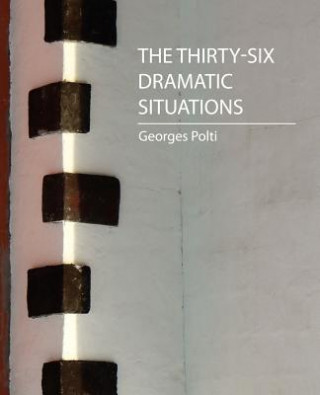 Kniha Thirty-Six Dramatic Situations (Georges Polti) Georges Polti