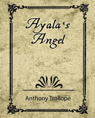Carte Ayala's Angel - Trollope Anthony Trollope