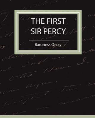 Książka First Sir Percy (Fiction/Mystery & Detective) Baroness Orczy