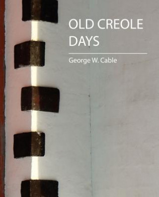 Livre Old Creole Days George W Cable