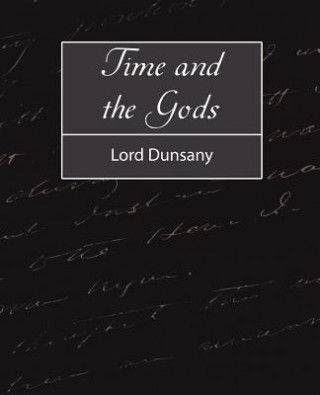 Kniha Time and the Gods Lord Dunsany