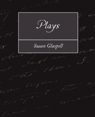 Kniha Plays Susan Glaspell