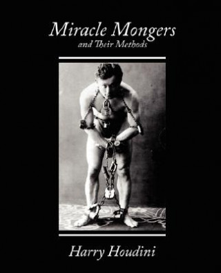 Kniha Miracle Mongers and Their Methods Harry Houdini