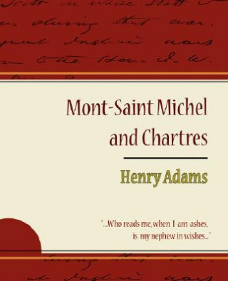 Könyv Mont-Saint Michel and Chartres - Henry Adams Henry Adams