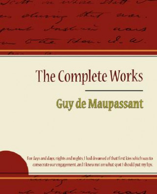 Książka Guy de Maupassant - The Complete Works Guy De Maupassant