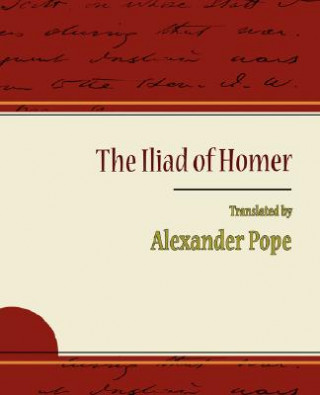 Könyv Iliad of Homer - Alexander Pope Alexander Pope