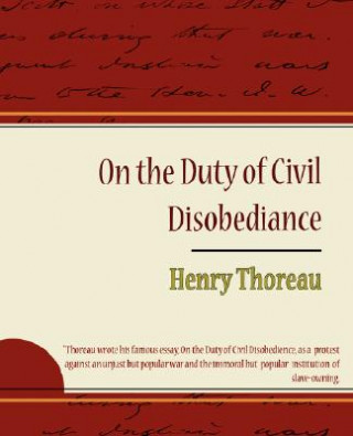 Buch On the Duty of Civil Disobediance - Henry Thoreau Henry Thoreau