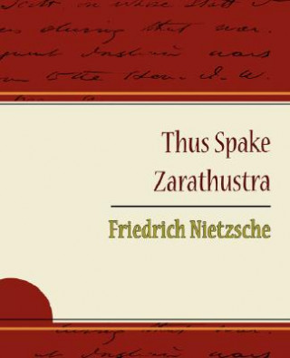 Carte Thus Spake Zarathustra - Friedrich Nietzsche Nietzsche Friedrich