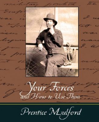Книга Your Forces and How to Use Them - Prentice Mulford Prentice Mulford