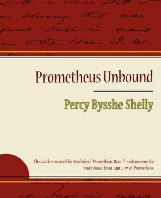 Carte Prometheus Unbound - Percy Bysshe Shelly Percy Bysshe Shelly