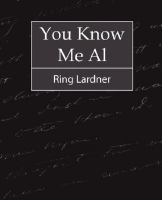 Knjiga You Know Me Al - Ring Lardner Ring Lardner