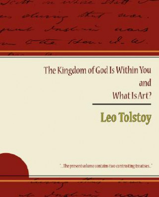 Книга Kingdom of God Is Within You and What Is Art? Count Leo Nikolayevich Tolstoy
