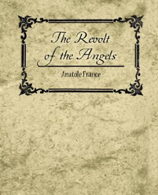 Kniha Revolt of the Angels - Anatole France Anatole France
