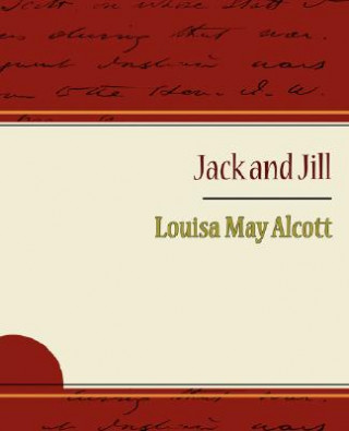 Książka Jack and Jill - Alcott Louisa May Louisa May Alcott