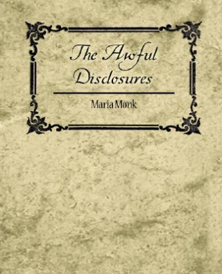 Kniha Awful Disclosures - Maria Monk Maria Monk