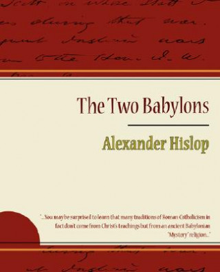 Könyv Two Babylons - Alexander Hislop Alexander Hislop